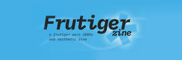 a fruitiger aero 2000's web asthetic zine